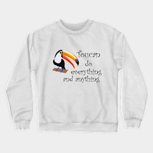 Toucan Do Everything and Anything IPhone Case Mug Pillow Gift Lover Inspirational Motivation Tee T-shirt Crewneck Sweatshirt